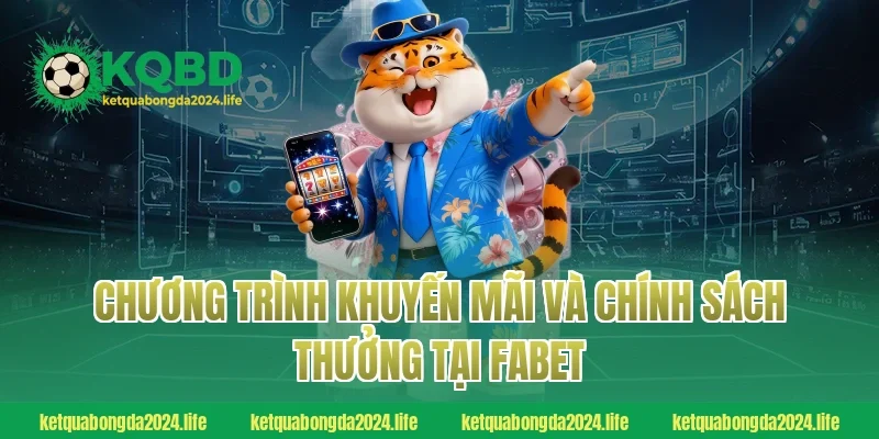 Chương trình khuyến mãi và chính sách thưởng tại Fabet