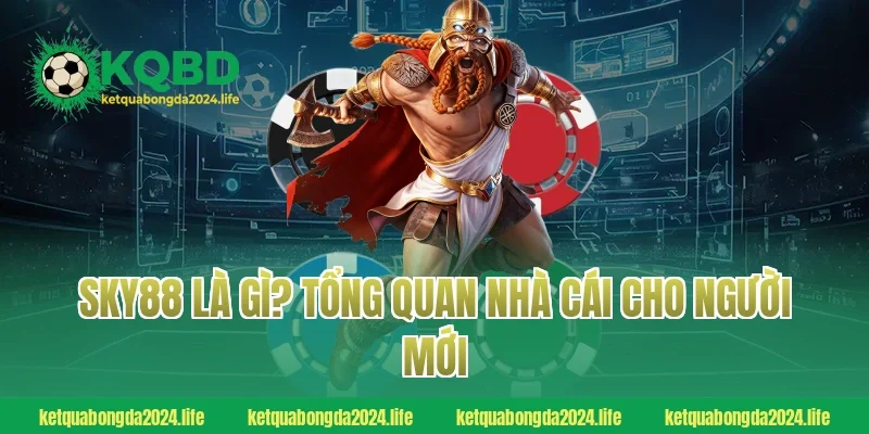 SKY88 là gì? Tổng quan nhà cái cho người mới