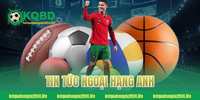 tin tức Ngoại hạng Anh
